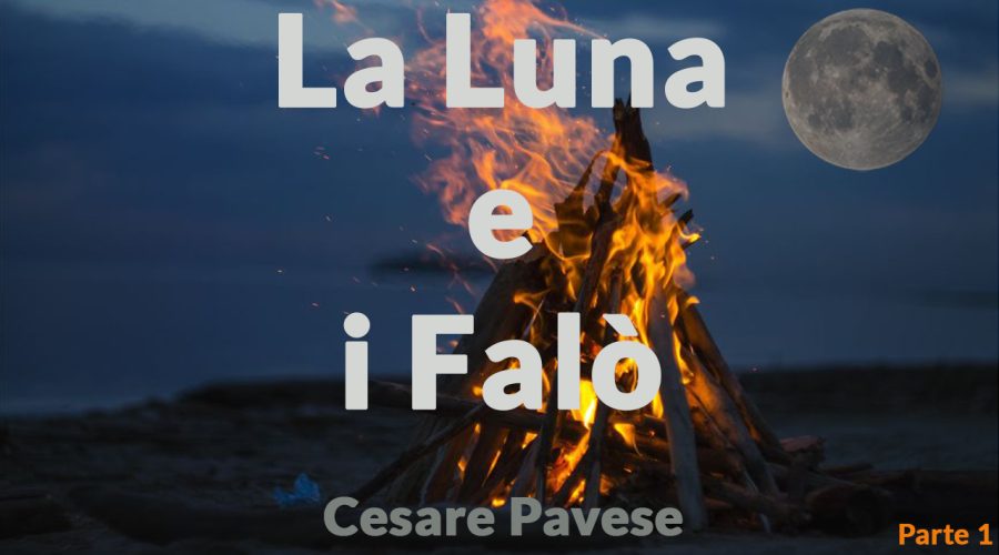 La luna e i falò - Cesare Pavese - Parte 1